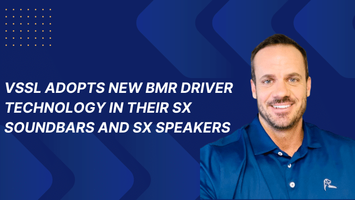 VSSL adopts new BMR driver technology in their SX Soundbars and SX Speakers VSSL adopts new BMR driver technology in their SX Soundbars and SX Speakers.